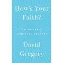 How's Your Faith : An Unlikely Spiritual Journey -Audio Book